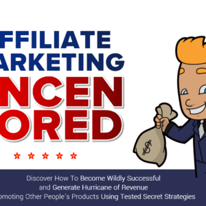 Affiliate Marketing Uncensored